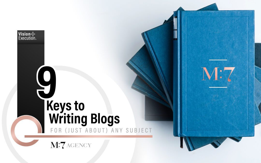 9 Keys to Writing Blogs for (Just About) Any Subject