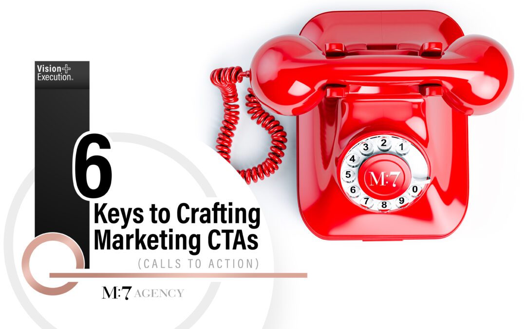 6 Keys to Crafting Marketing CTAs (Calls to Action)